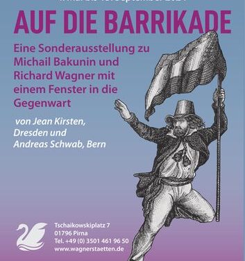 Richard-Wagner-Stätten Graupa – Sonderschau „Auf die Barrikade“: Wagner, Bakunin und die Revolution