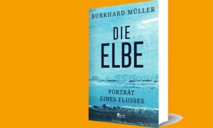 Die Elbe im Porträt: Burkhard Müller über Europas großen Strom …